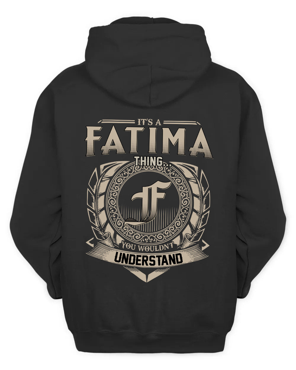 FATIMA HH88-K2–Personalized Name Quote Apparel “It’s a/an NAME Thing You Wouldn’t Understand”