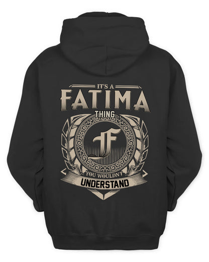 FATIMA HH88-K2–Personalized Name Quote Apparel “It’s a/an NAME Thing You Wouldn’t Understand”