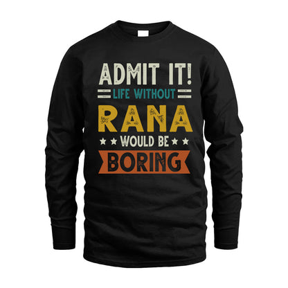 RANA HH88-K2–Personalized Funny Quote Apparel “Life Without NAME Would Be Boring”