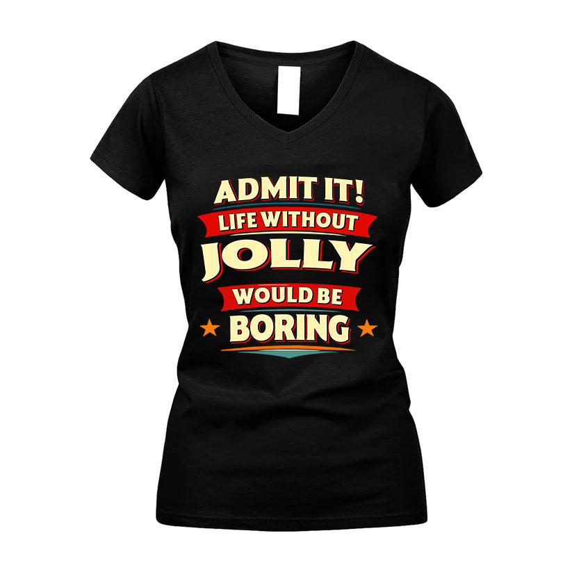 JOLLY HH88-K2-106–Personalized Funny Quote Apparel “Life Without NAME Would Be Boring”