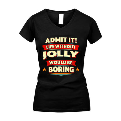 JOLLY HH88-K2-106–Personalized Funny Quote Apparel “Life Without NAME Would Be Boring”