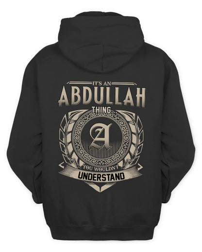 ABDULLAH HH88-K2–Personalized Name Quote Apparel “It’s a/an NAME Thing You Wouldn’t Understand”