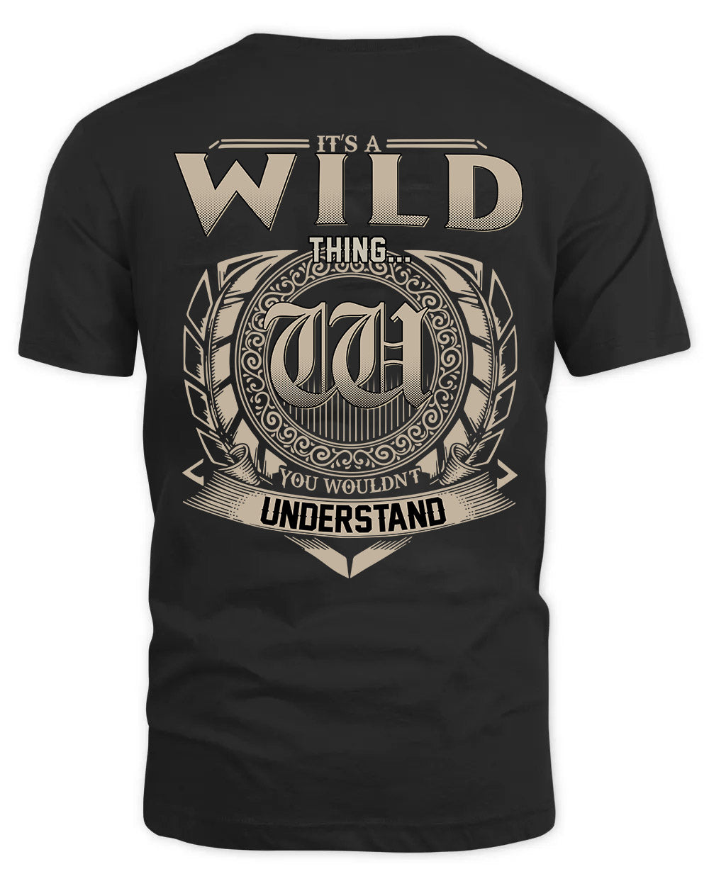 WILD HH88-K2–Personalized Name Quote Apparel “It’s a/an NAME Thing You Wouldn’t Understand”