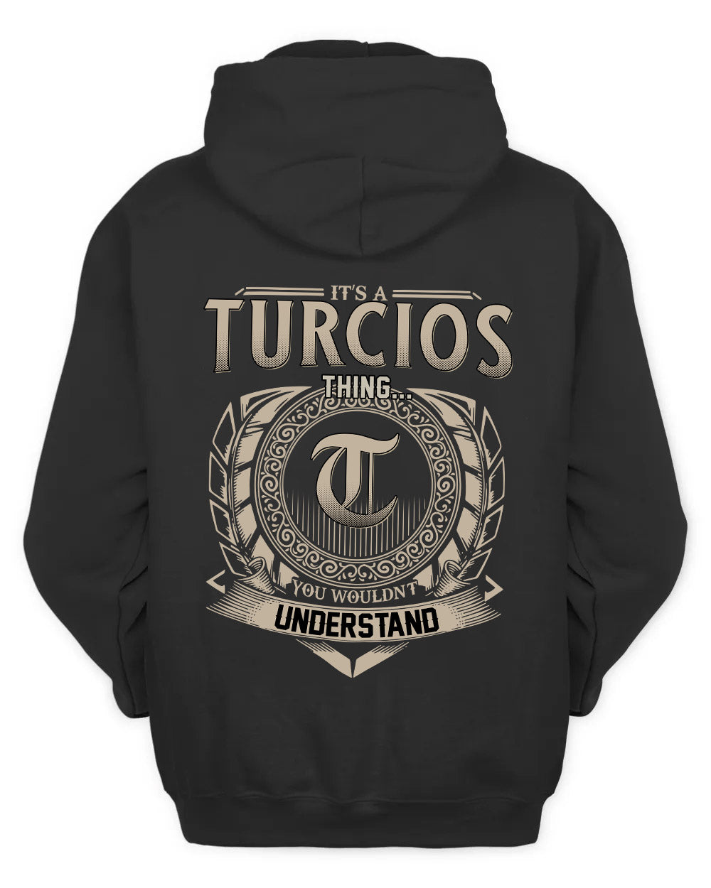 TURCIOS HH88-K2–Personalized Name Quote Apparel “It’s a/an NAME Thing You Wouldn’t Understand”