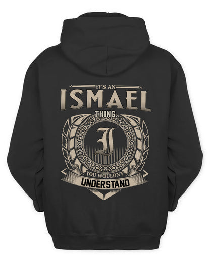 ISMAEL HH88-K2–Personalized Name Quote Apparel “It’s a/an NAME Thing You Wouldn’t Understand”