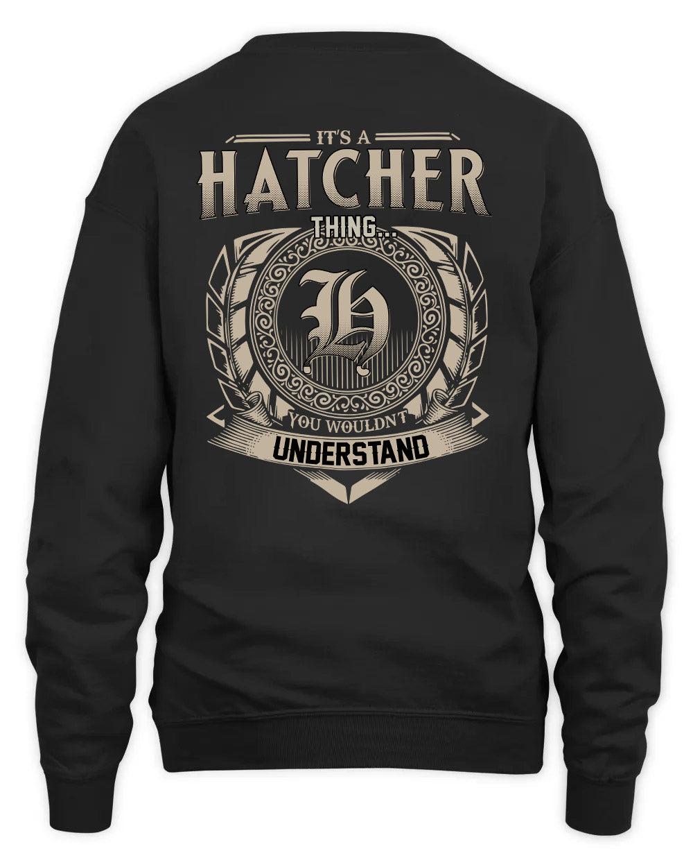 HATCHER HH88-K2–Personalized Name Quote Apparel “It’s a/an NAME Thing You Wouldn’t Understand”