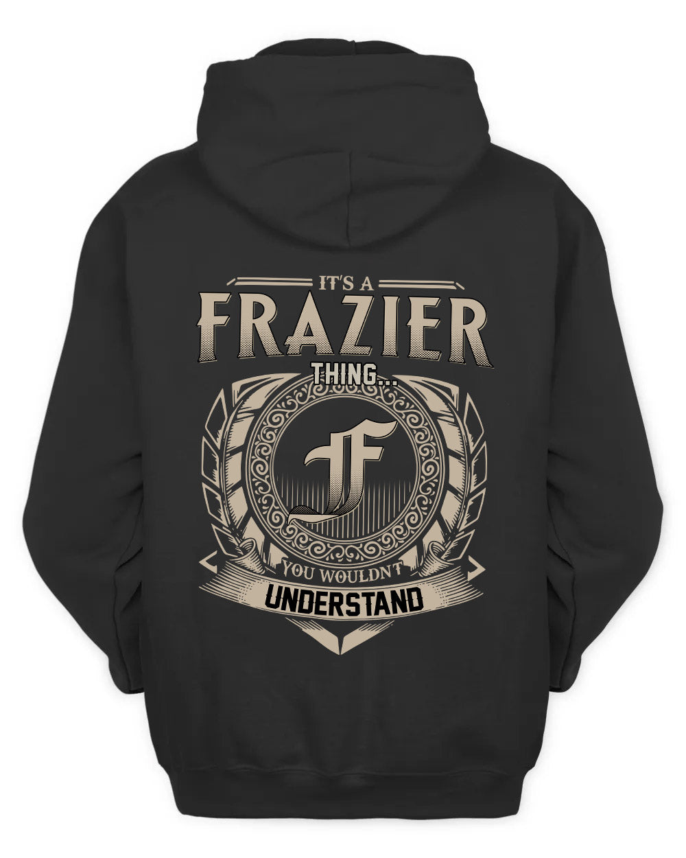FRAZIER HH88-K2–Personalized Name Quote Apparel “It’s a/an NAME Thing You Wouldn’t Understand”