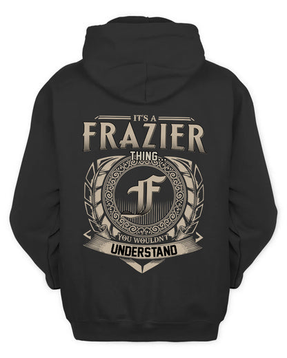 FRAZIER HH88-K2–Personalized Name Quote Apparel “It’s a/an NAME Thing You Wouldn’t Understand”