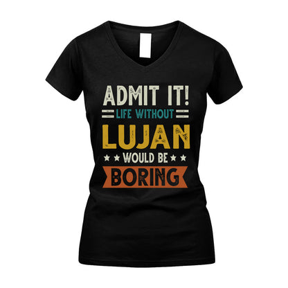LUJAN HH88-K2–Personalized Funny Quote Apparel “Life Without NAME Would Be Boring”