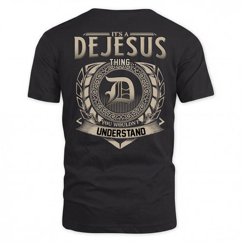 DEJESUS HH88-K2–Personalized Name Quote Apparel “It’s a/an NAME Thing You Wouldn’t Understand”