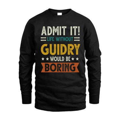 GUIDRY HH88-K2–Personalized Funny Quote Apparel “Life Without NAME Would Be Boring”