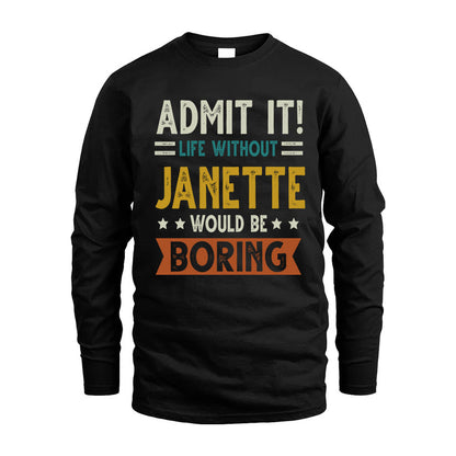 JANETTE HH88-K2–Personalized Funny Quote Apparel “Life Without NAME Would Be Boring”