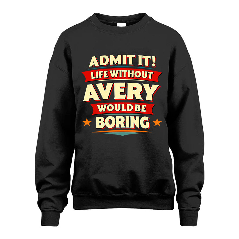 AVERY HH88-K2-106–Personalized Funny Quote Apparel “Life Without NAME Would Be Boring”