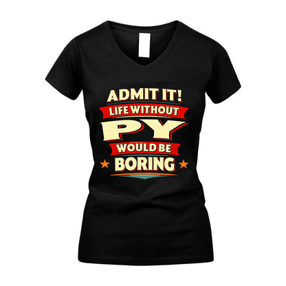 PY HH88-K2-106–Personalized Funny Quote Apparel “Life Without NAME Would Be Boring”