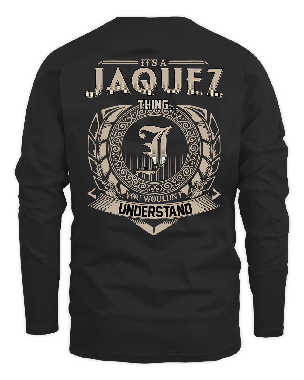 JAQUEZ HH88-K2–Personalized Name Quote Apparel “It’s a/an NAME Thing You Wouldn’t Understand”