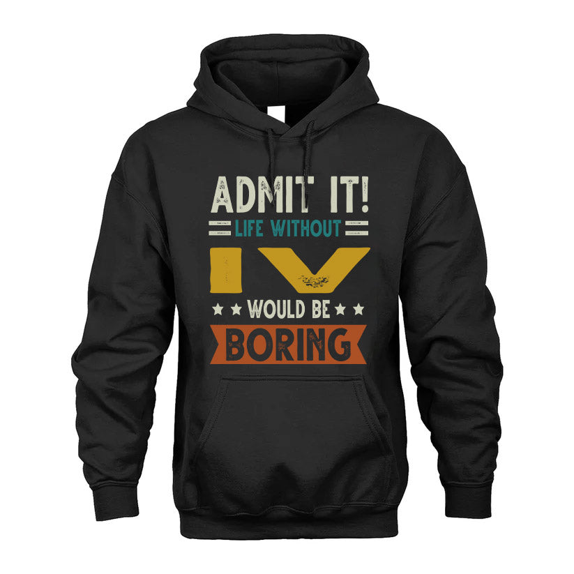 IV HH88-K2–Personalized Funny Quote Apparel “Life Without NAME Would Be Boring”