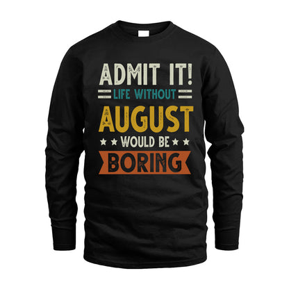 AUGUST HH88-K2–Personalized Funny Quote Apparel “Life Without NAME Would Be Boring”