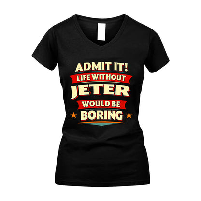 JETER HH88-K2-106–Personalized Funny Quote Apparel “Life Without NAME Would Be Boring”