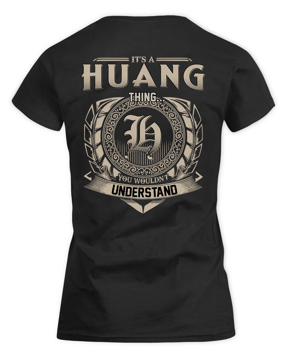 HUANG HH88-K2–Personalized Name Quote Apparel “It’s a/an NAME Thing You Wouldn’t Understand”