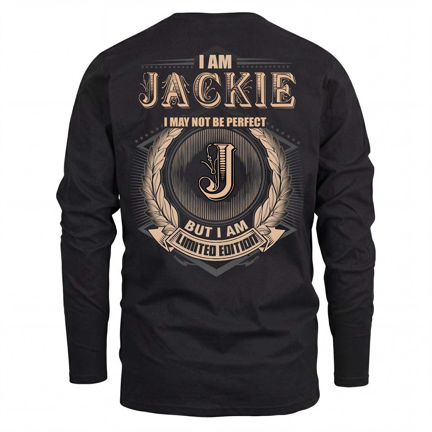 JACKIE 2K-101–Personalized Name Quote Apparel “I Am NAME May Not Be Perfect But I Am Limited Edition”
