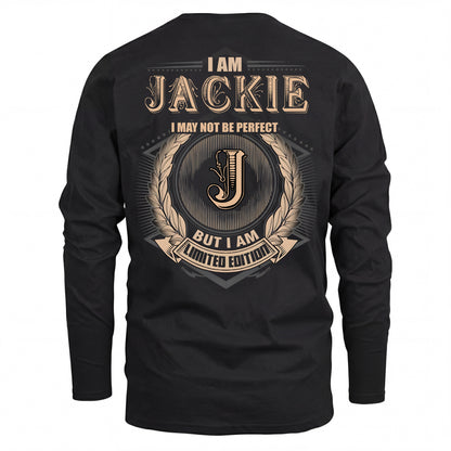 JACKIE 2K-101–Personalized Name Quote Apparel “I Am NAME May Not Be Perfect But I Am Limited Edition”