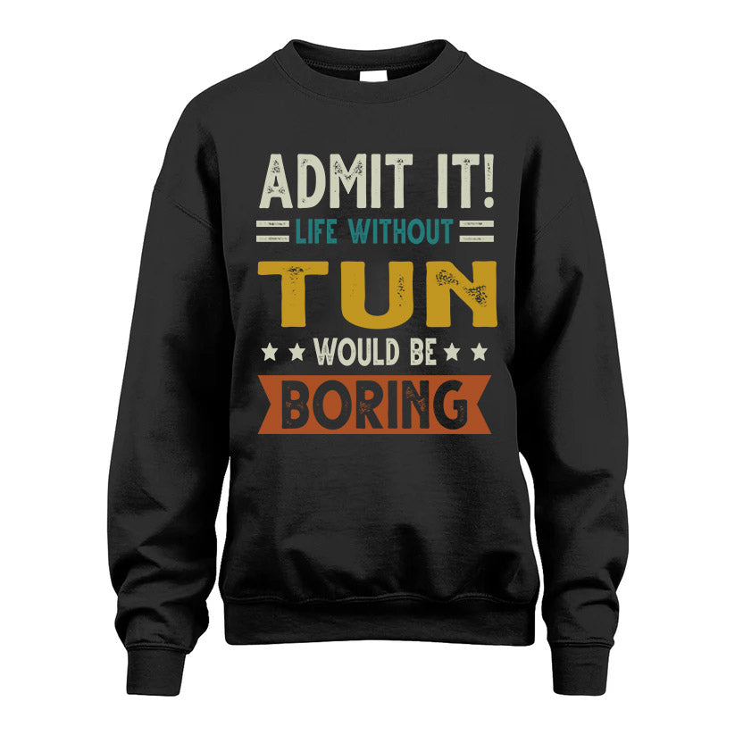 TUN HH88-K2–Personalized Funny Quote Apparel “Life Without NAME Would Be Boring”