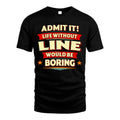 LINE HH88-K2-106–Personalized Funny Quote Apparel “Life Without NAME Would Be Boring”