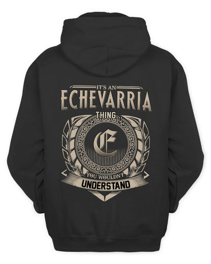 ECHEVARRIA HH88-K2–Personalized Name Quote Apparel “It’s a/an NAME Thing You Wouldn’t Understand”