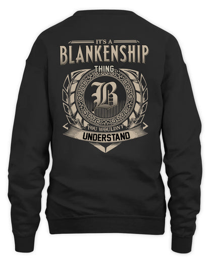 BLANKENSHIP HH88-K2–Personalized Name Quote Apparel “It’s a/an NAME Thing You Wouldn’t Understand”