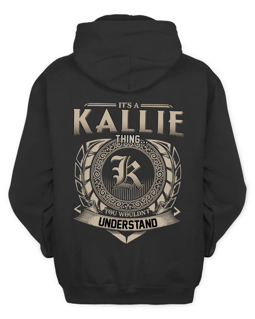 KALLIE HH88-K2–Personalized Name Quote Apparel “It’s a/an NAME Thing You Wouldn’t Understand”