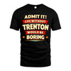 TRENTON HH88-K2-106–Personalized Funny Quote Apparel “Life Without NAME Would Be Boring”
