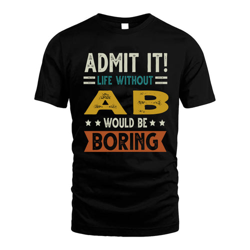 AB HH88-K2–Personalized Funny Quote Apparel “Life Without NAME Would Be Boring”