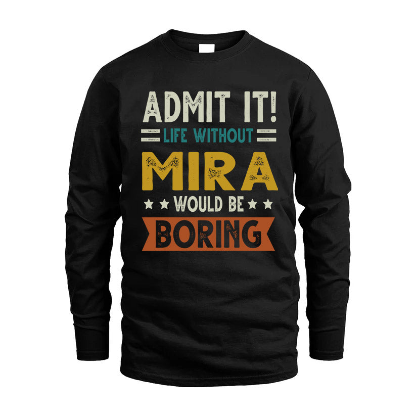 MIRA HH88-K2–Personalized Funny Quote Apparel “Life Without NAME Would Be Boring”