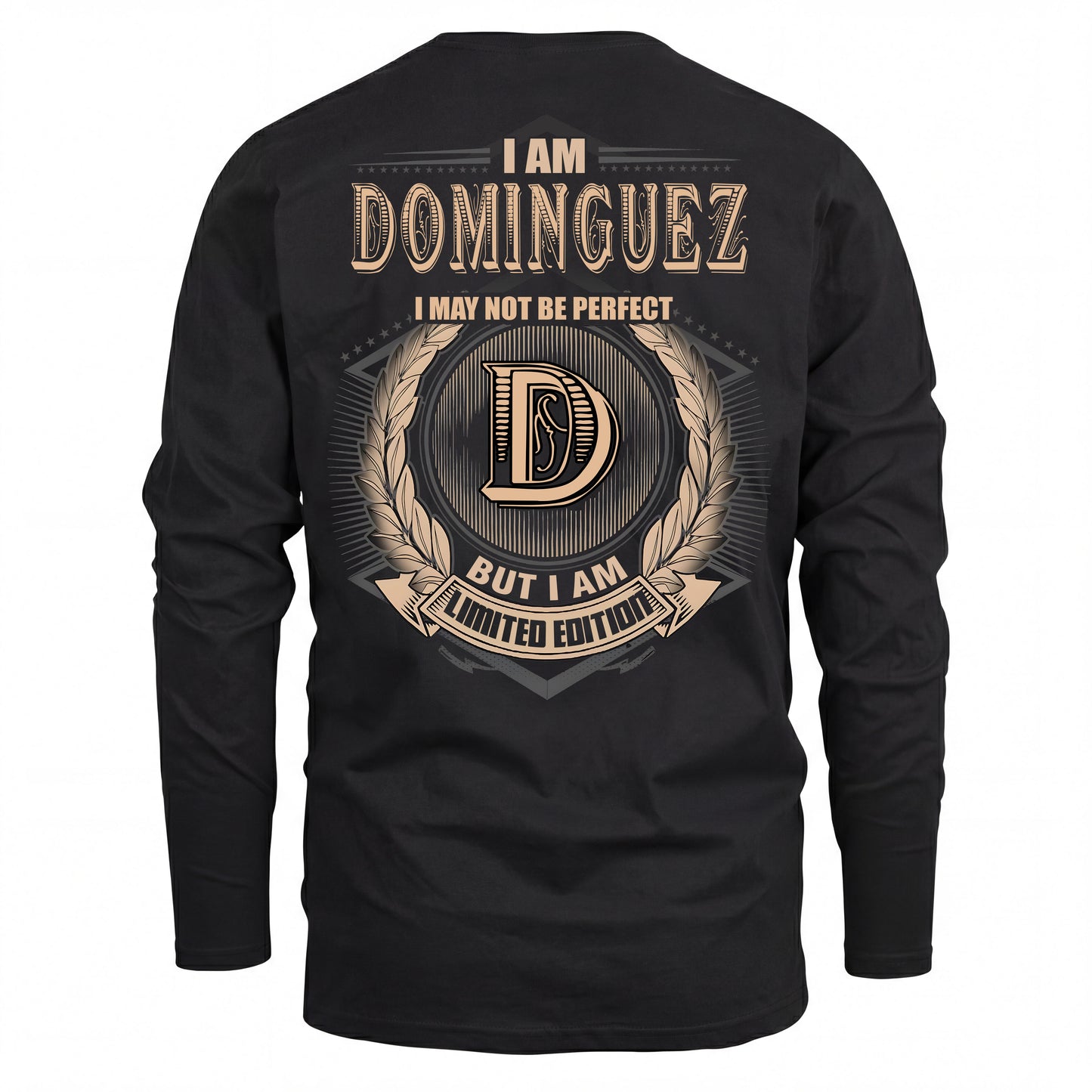 DOMINGUEZ 2K-101–Personalized Name Quote Apparel “I Am NAME May Not Be Perfect But I Am Limited Edition”