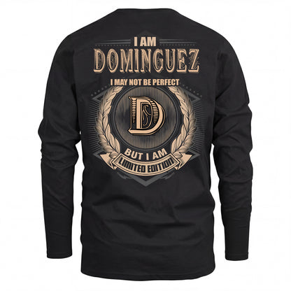 DOMINGUEZ 2K-101–Personalized Name Quote Apparel “I Am NAME May Not Be Perfect But I Am Limited Edition”