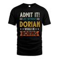 DORIAN HH88-K2–Personalized Funny Quote Apparel “Life Without NAME Would Be Boring”