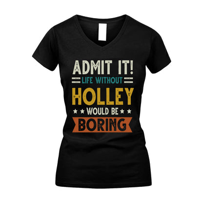 HOLLEY HH88-K2–Personalized Funny Quote Apparel “Life Without NAME Would Be Boring”