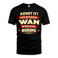 WAN HH88-K2-106–Personalized Funny Quote Apparel “Life Without NAME Would Be Boring”