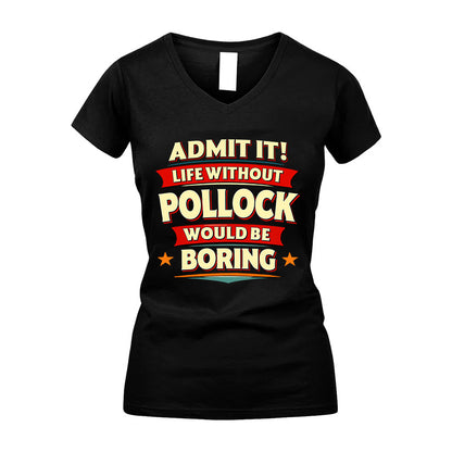 POLLOCK HH88-K2-106–Personalized Funny Quote Apparel “Life Without NAME Would Be Boring”
