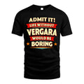 VERGARA HH88-K2-106–Personalized Funny Quote Apparel “Life Without NAME Would Be Boring”