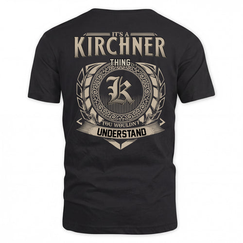 KIRCHNER HH88-K2–Personalized Name Quote Apparel “It’s a/an NAME Thing You Wouldn’t Understand”