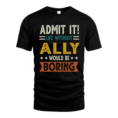 AGUIAR HH88-K2–Personalized Funny Quote Apparel “Life Without NAME Would Be Boring”