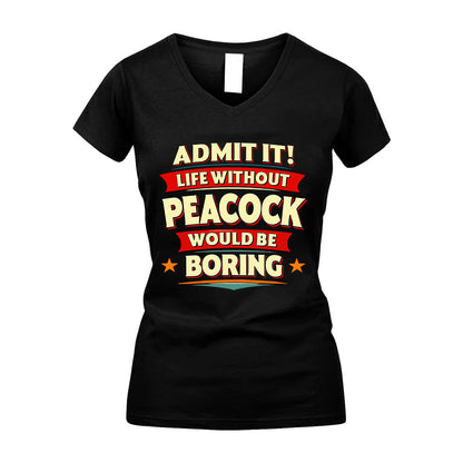 PEACOCK HH88-K2-106–Personalized Funny Quote Apparel “Life Without NAME Would Be Boring”