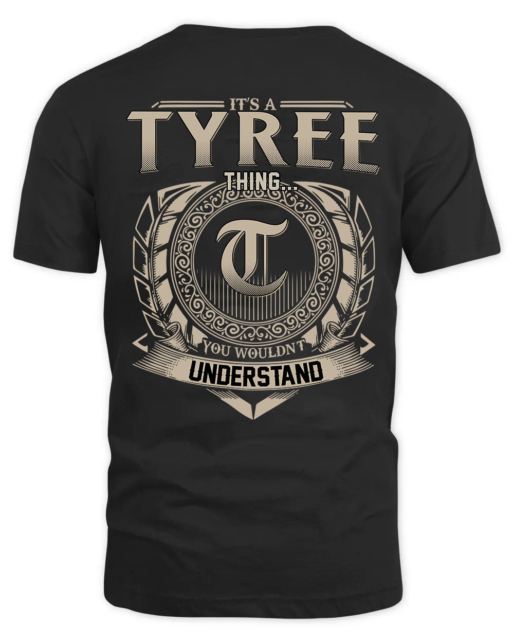 TYREE HH88-K2–Personalized Name Quote Apparel “It’s a/an NAME Thing You Wouldn’t Understand”