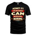 CAN HH88-K2-106–Personalized Funny Quote Apparel “Life Without NAME Would Be Boring”