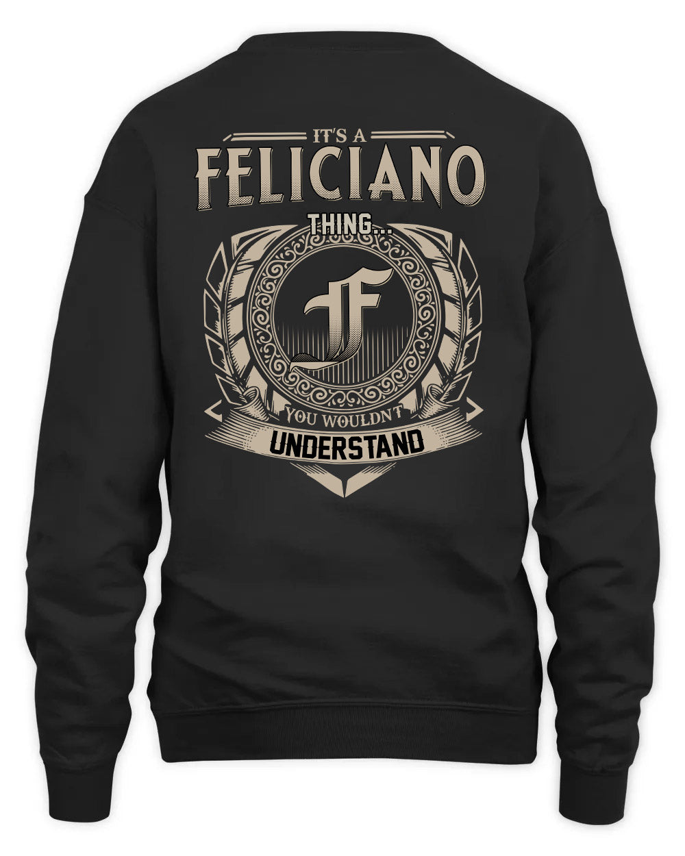 FELICIANO HH88-K2–Personalized Name Quote Apparel “It’s a/an NAME Thing You Wouldn’t Understand”