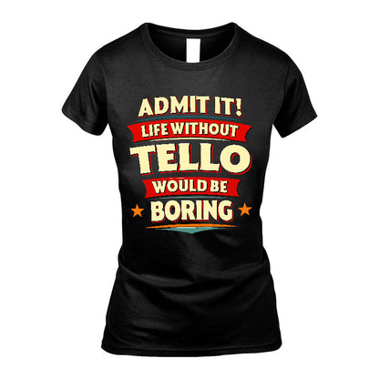 TELLO HH88-K2-106–Personalized Funny Quote Apparel “Life Without NAME Would Be Boring”