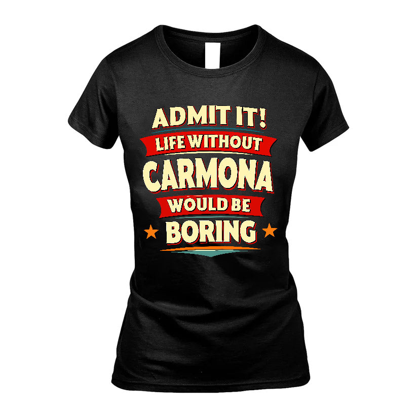 CARMONA HH88-K2-106–Personalized Funny Quote Apparel “Life Without NAME Would Be Boring”