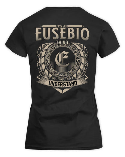 EUSEBIO HH88-K2–Personalized Name Quote Apparel “It’s a/an NAME Thing You Wouldn’t Understand”