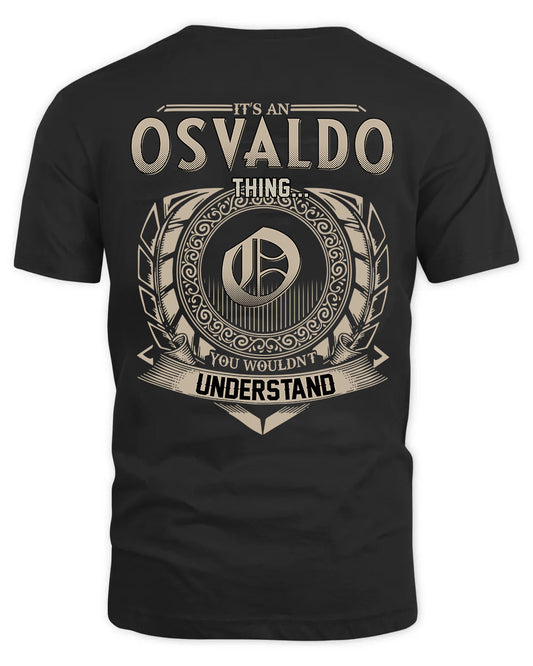 OSVALDO HH88-K2–Personalized Name Quote Apparel “It’s a/an NAME Thing You Wouldn’t Understand”